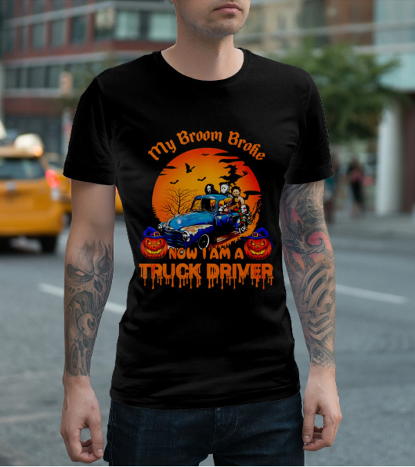 My Broom Broke Now I Am A Truck Driver Halloween Truck With Pumpkins And Ghosts T-Shirt