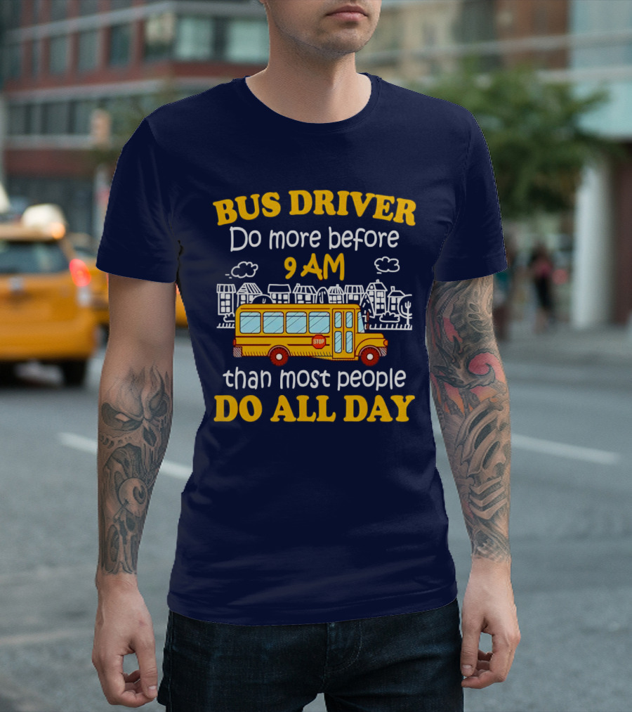 Bus Driver 9 AM Do All Day T-Shirt