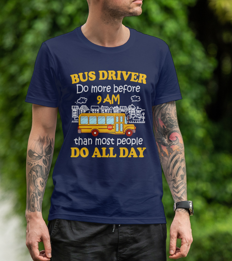 Bus Driver 9 AM Do All Day T-Shirt
