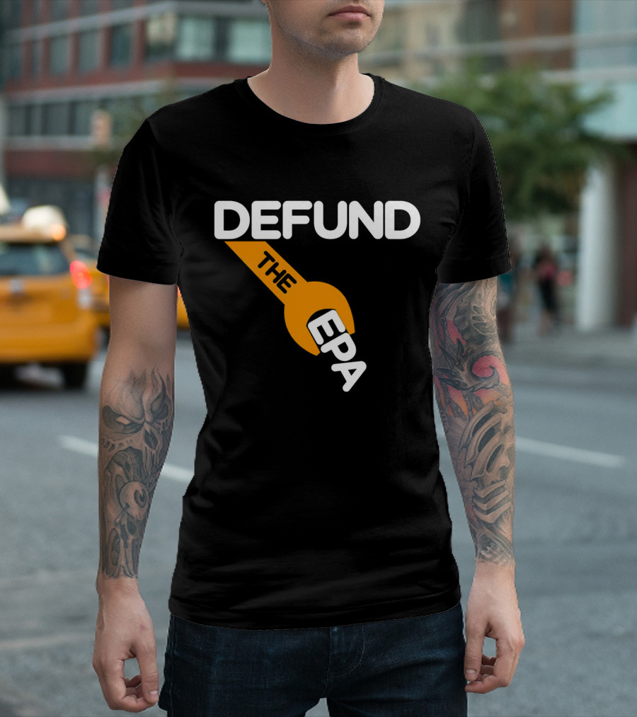 Defund the EPA Wrench T-Shirt