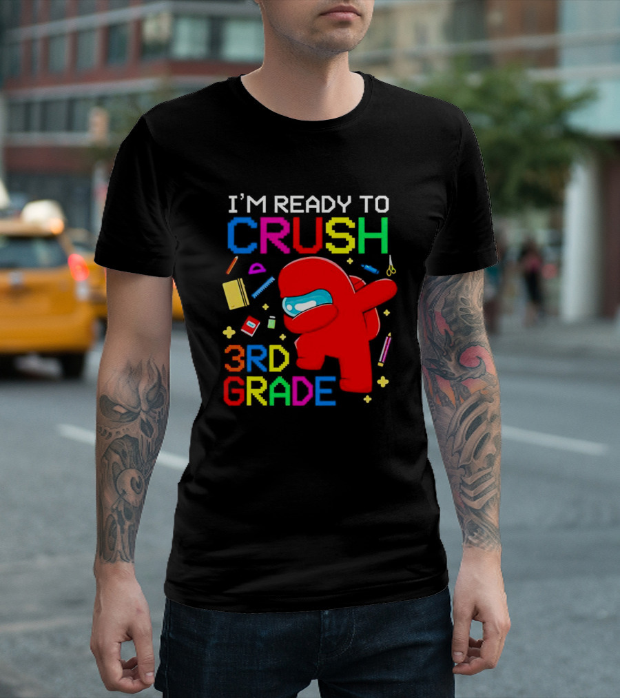 I’m Ready to Crush 3rd Grade Among Us Style with School Supplies T-Shirt