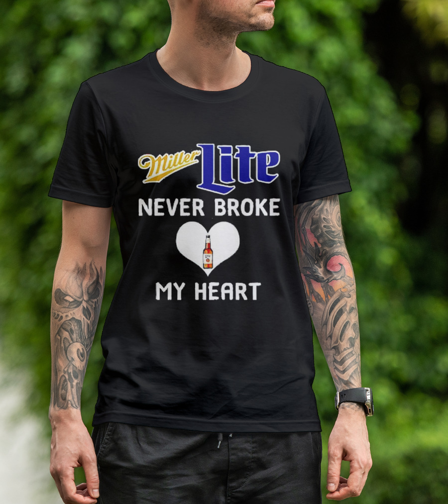 Miller Lite Never Broke My Heart Beer Bottle In Heart T-Shirt