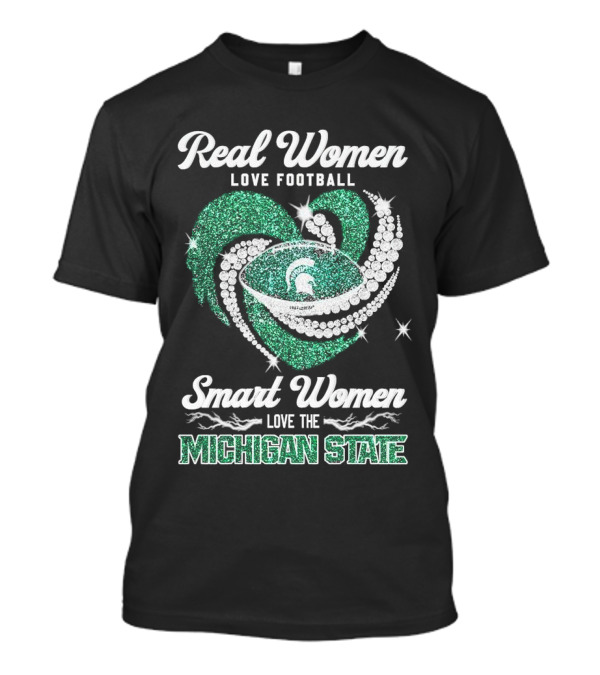 Real Women Love Football Smart Women Love The Michigan State T-Shirt