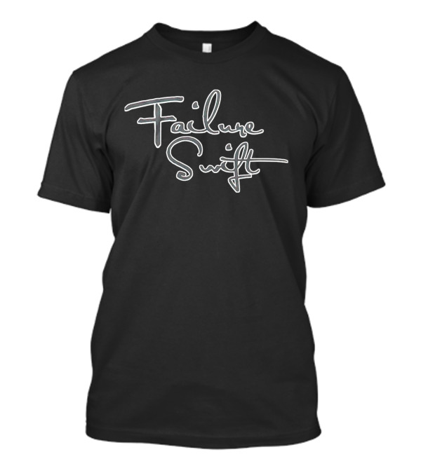 Failure Swift Playful Calligraphy T-Shirt