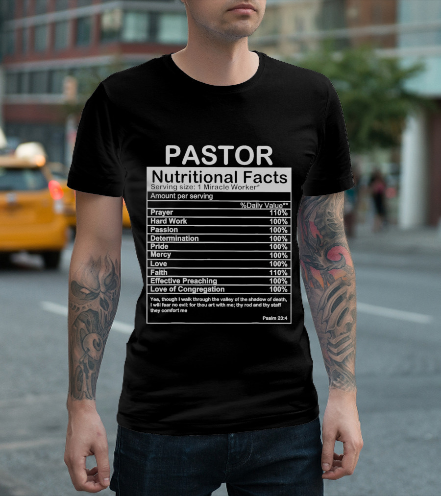 Pastor Nutritional Facts Prayer Hard Work Passion Determination Pride Mercy Love Faith Preaching Congregation Psalm 23:4 T-Shirt