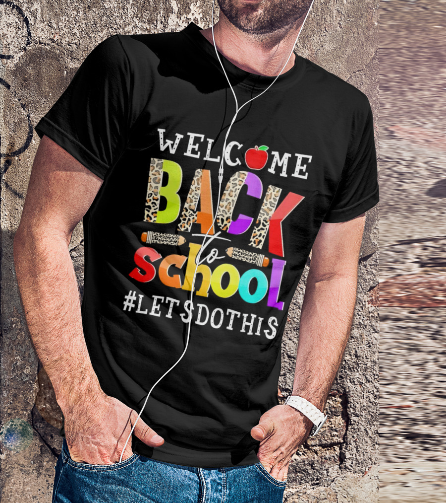 WELCOME BACK TO SCHOOL LET'S DO THIS PENCIL APPLE LEOPARD PRINT COLORS T-Shirt