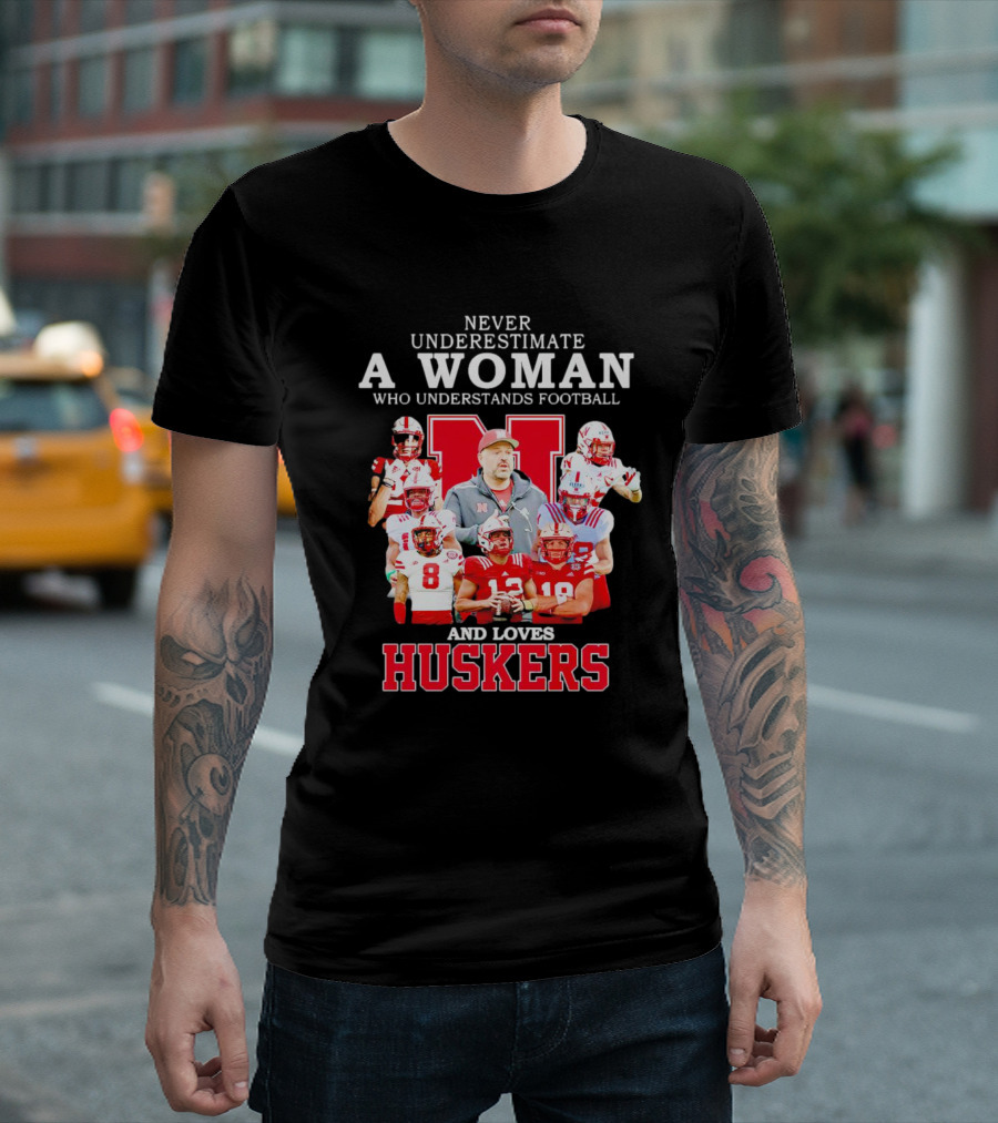 Never Underestimate a Woman Who Understands Football and Loves Huskers Cornhuskers Football T-Shirt