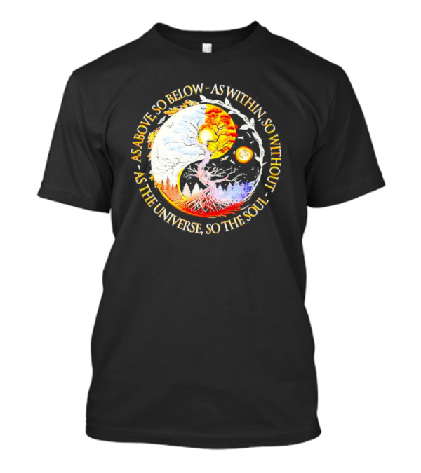 As Above So Below As Within So Without As The Universe So The Soul Yin Yang Tree Cosmic Harmony T-Shirt
