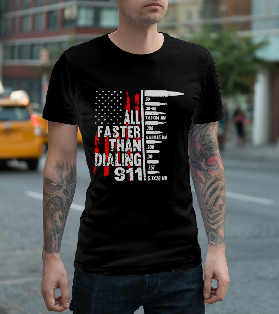 All Faster Than Dialing 911 Bullet Caliber List American Flag T-Shirt