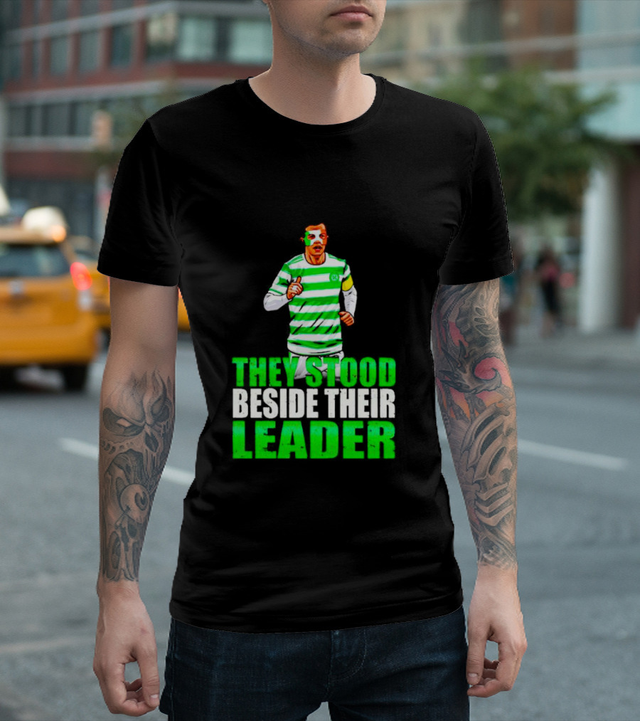 Callum Mcgregor Glasgow Celtic Fc They Stood Beside Their Leader T-Shirt