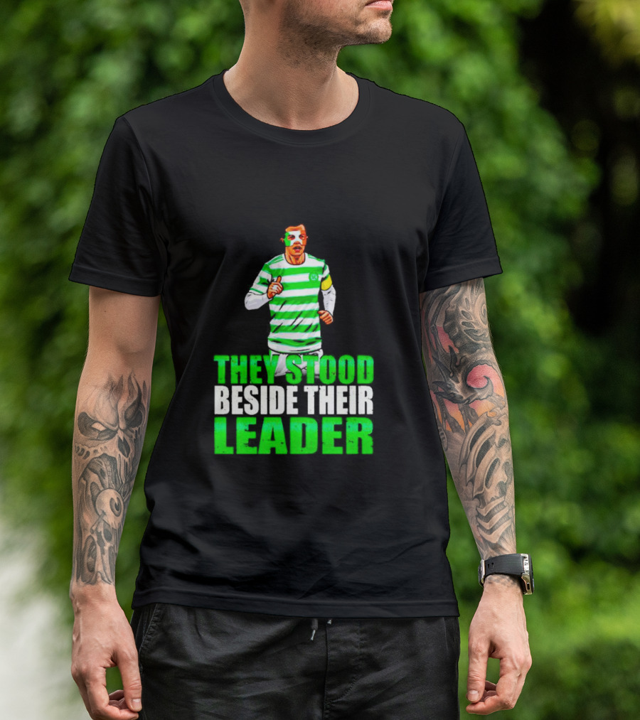 Callum Mcgregor Glasgow Celtic Fc They Stood Beside Their Leader T-Shirt
