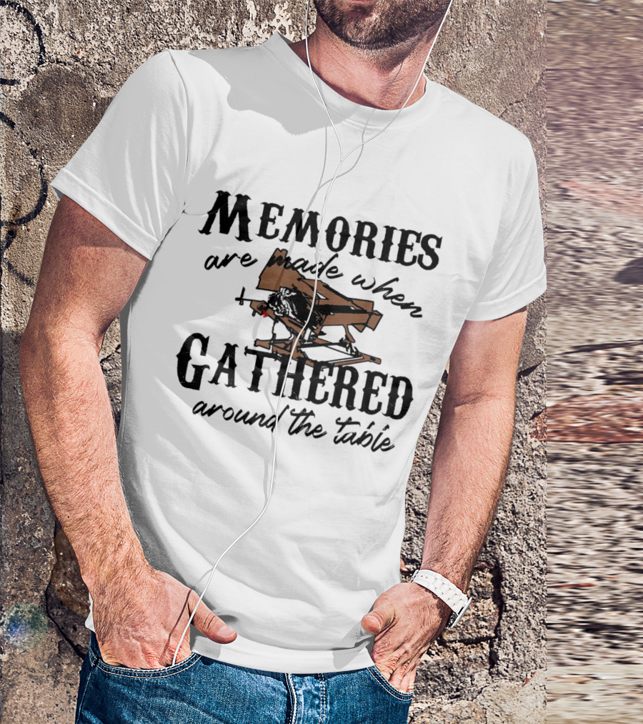 Memories Are Made When Gathered Around The Table Ax Throwing T-Shirt