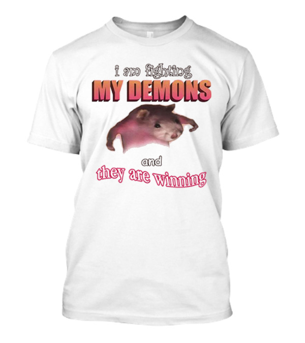 I Am Fighting My Demons And They Are Winning Rat T-Shirt