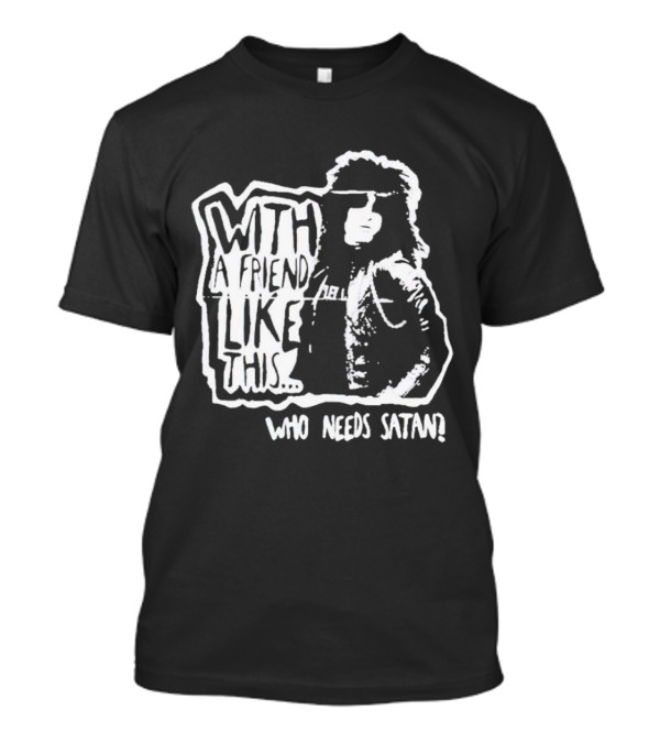 With A Friend Like This Who Needs Satan Black And White Punk Rock T-Shirt