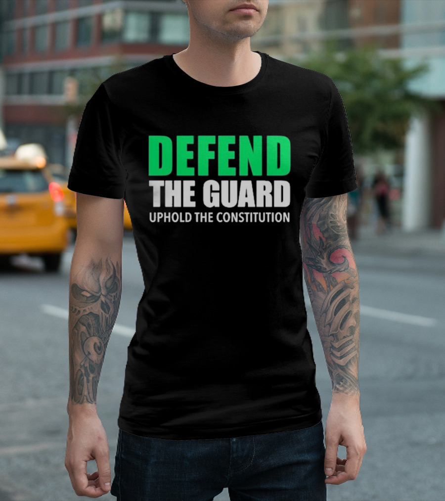 Defend The Guard Uphold The Constitution T-Shirt