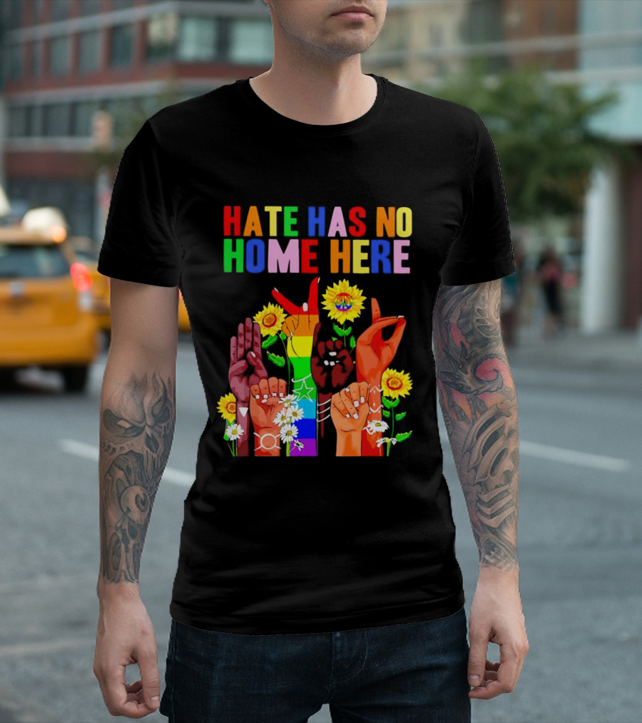 Hate Has No Home Here Peace Rainbow Hands Sunflowers T-Shirt