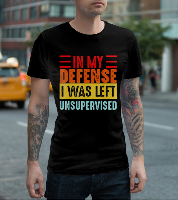 In My Defense I Was Left Unsupervised Retro T-Shirt