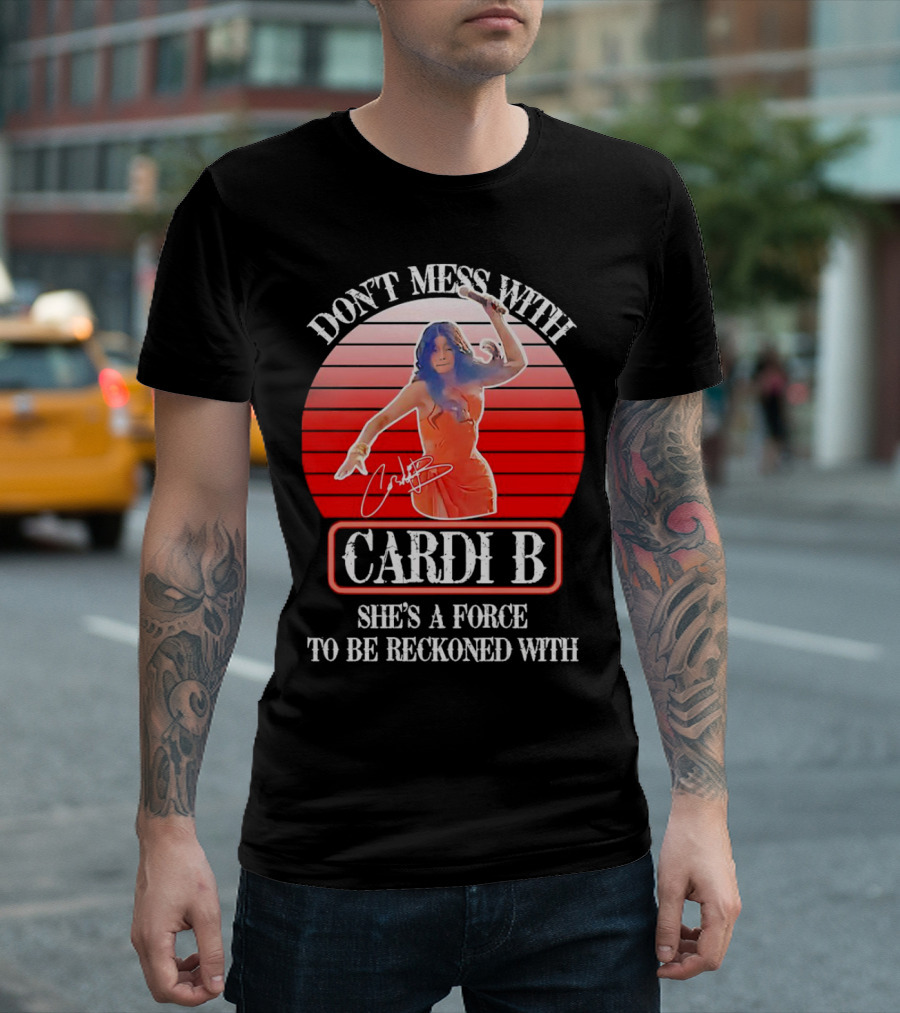 Don’t Mess with Cardi B She’s a Force to Be Reckoned With Vintage Signature T-Shirt