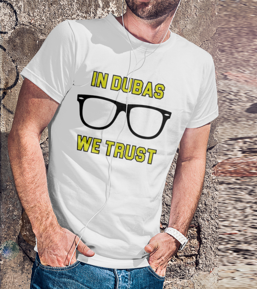 In Dubas We Trust Glasses T-Shirt