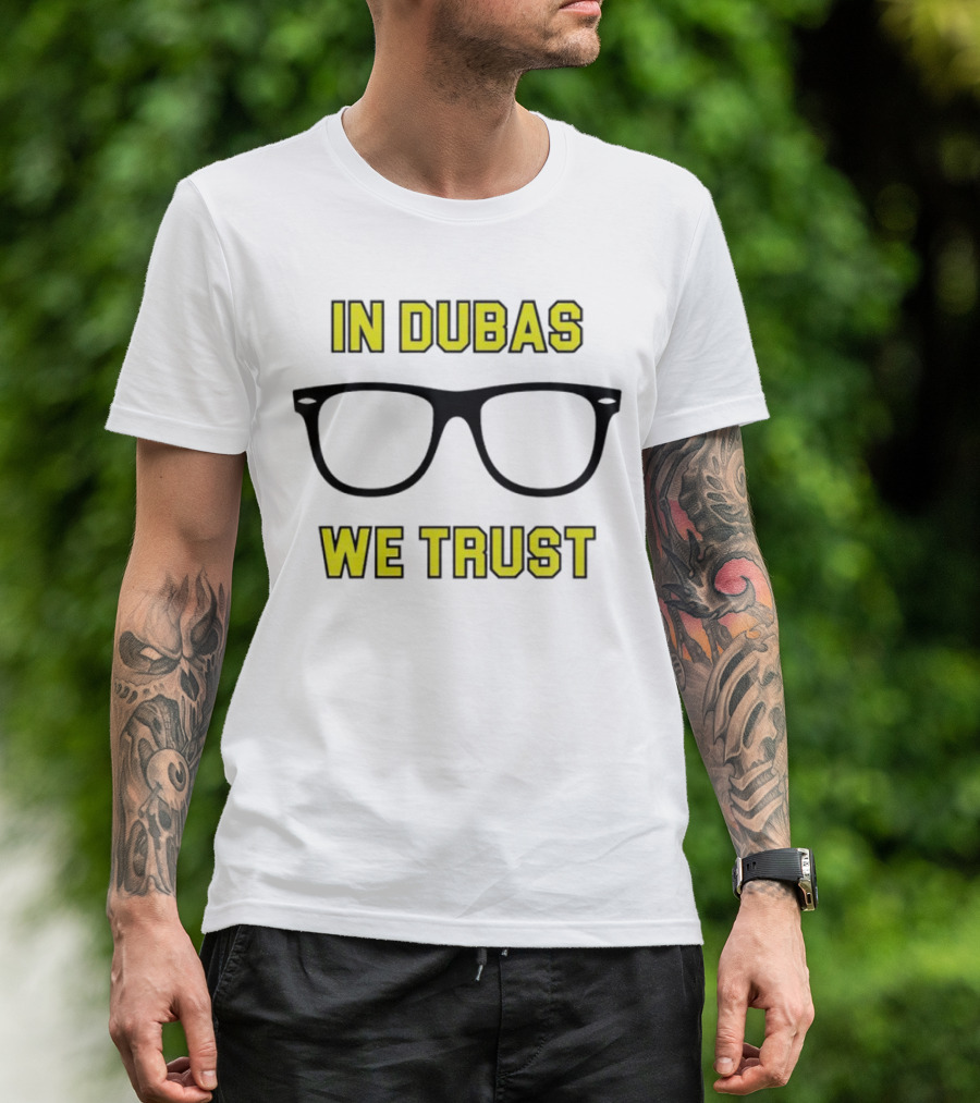 In Dubas We Trust Glasses T-Shirt