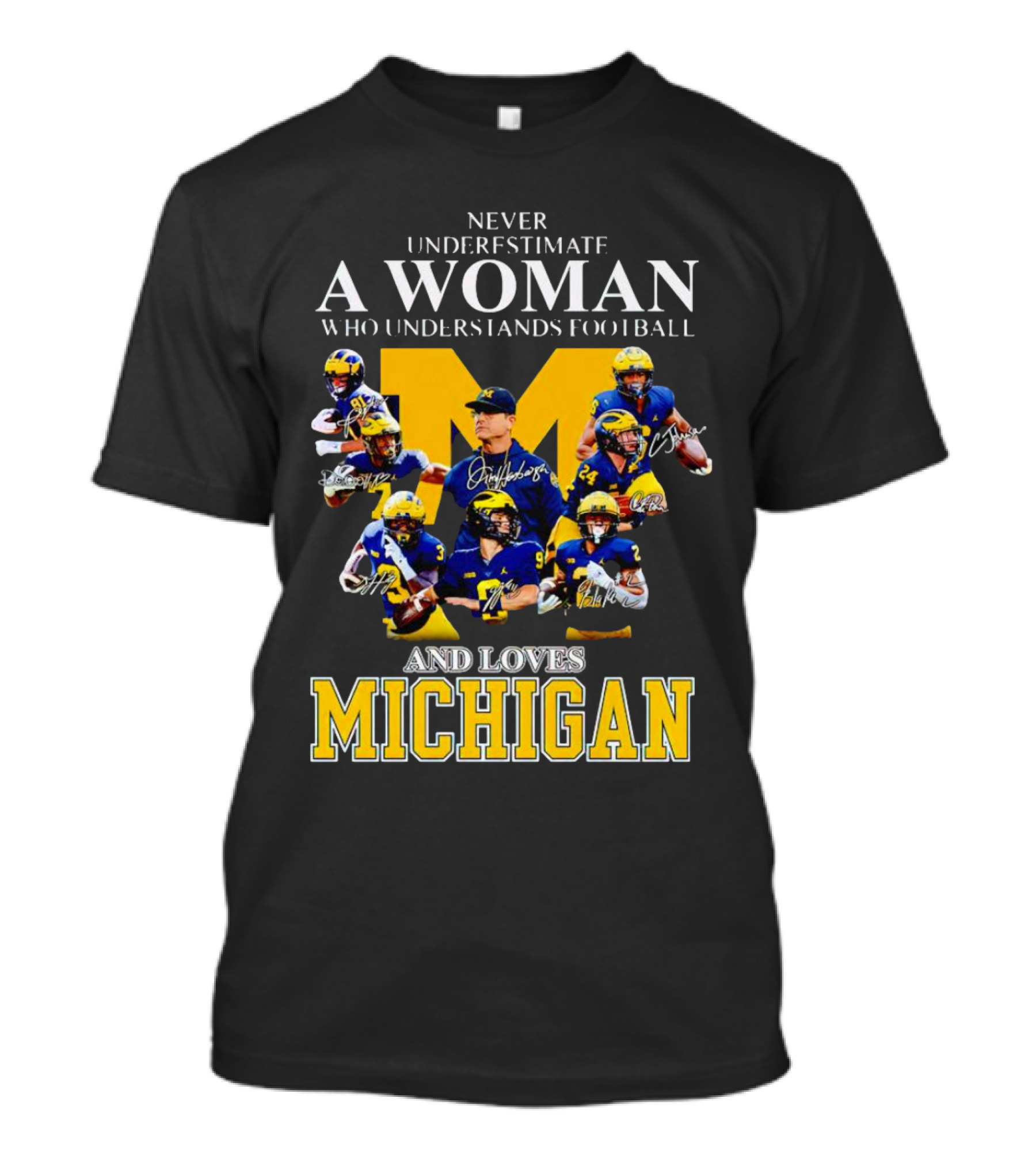 Never Underestimate A Woman Who Understands Football And Loves Michigan Wolverines Signatures T-Shirt