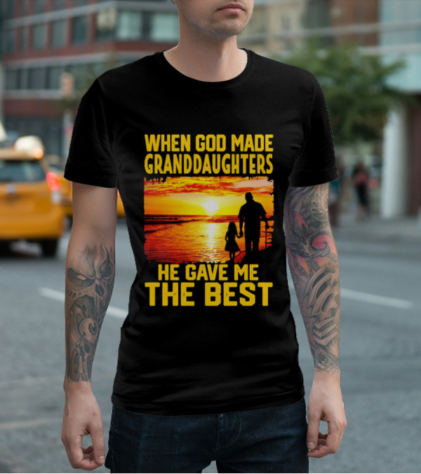 When God Made Granddaughters He Gave Me The Best Sunset Beach T-Shirt
