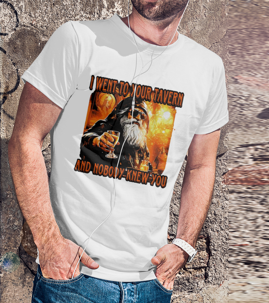 I Went To Your Tavern And Nobody Knew You Wizard With Drink In Mystical Setting T-Shirt