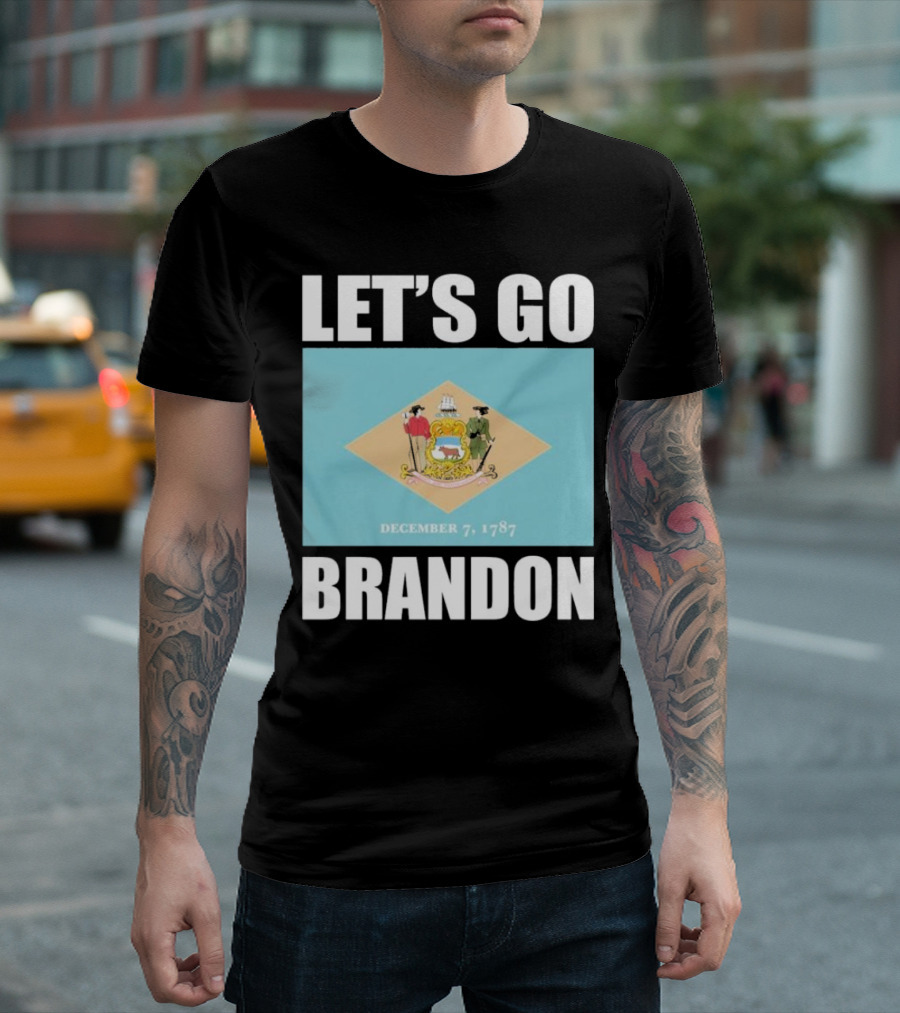 LET'S GO BRANDON DECEMBER 7, 1787 DELAWARE FLAG T-Shirt