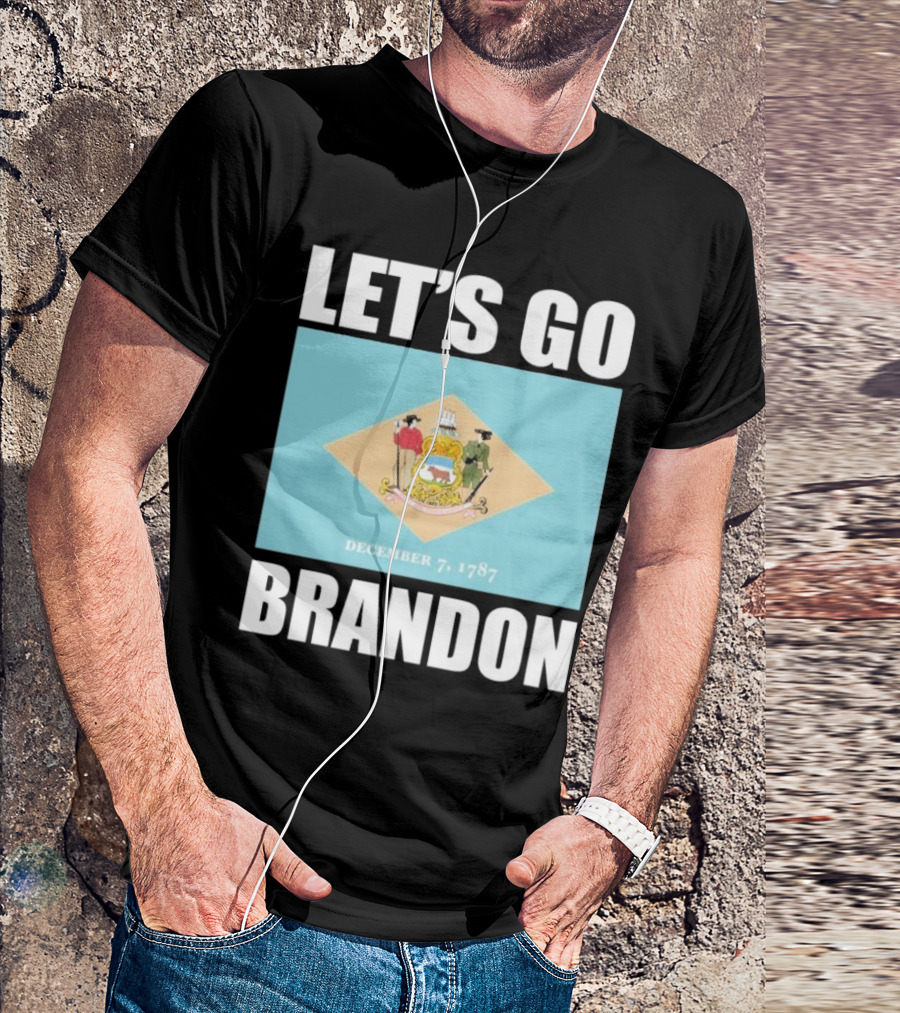 LET'S GO BRANDON DECEMBER 7, 1787 DELAWARE FLAG T-Shirt