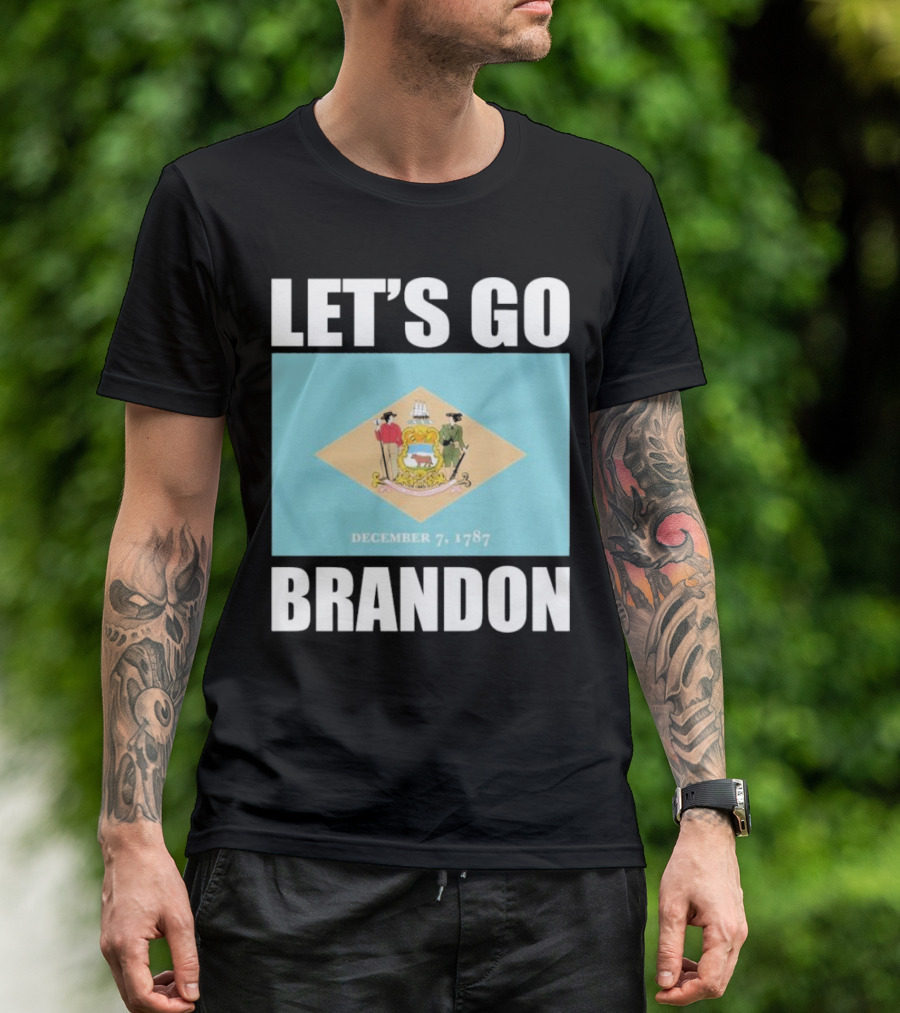 LET'S GO BRANDON DECEMBER 7, 1787 DELAWARE FLAG T-Shirt