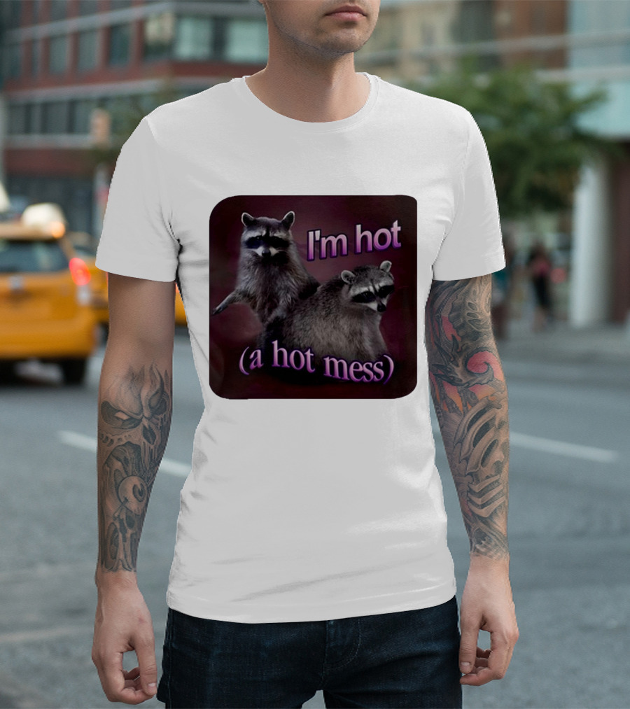I'm Hot (A Hot Mess) Raccoon T-Shirt