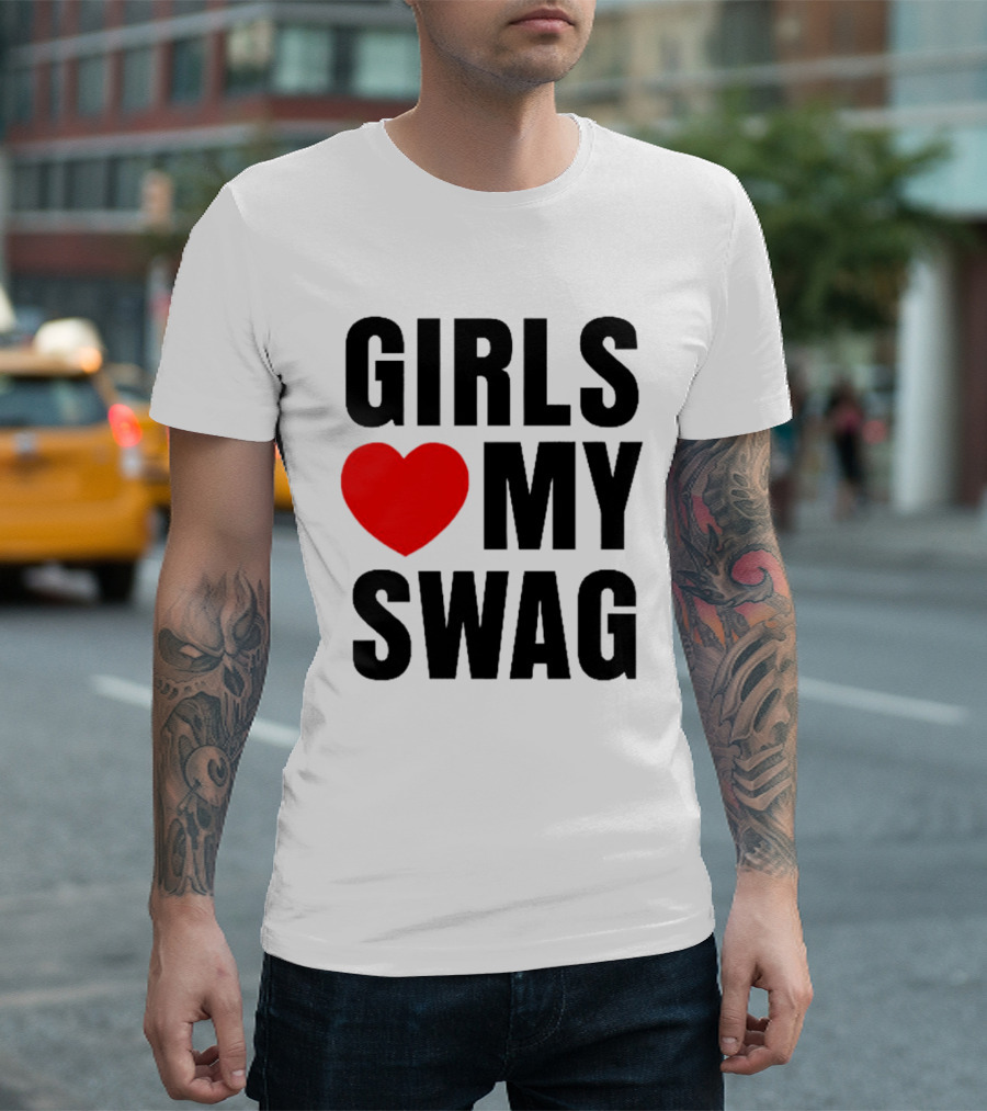 GIRLS ❤️ MY SWAG T-Shirt