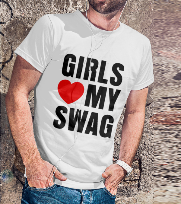 GIRLS ❤️ MY SWAG T-Shirt