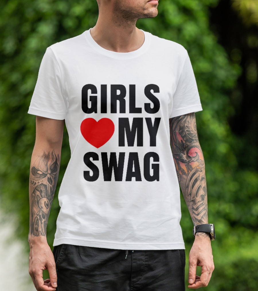 GIRLS ❤️ MY SWAG T-Shirt