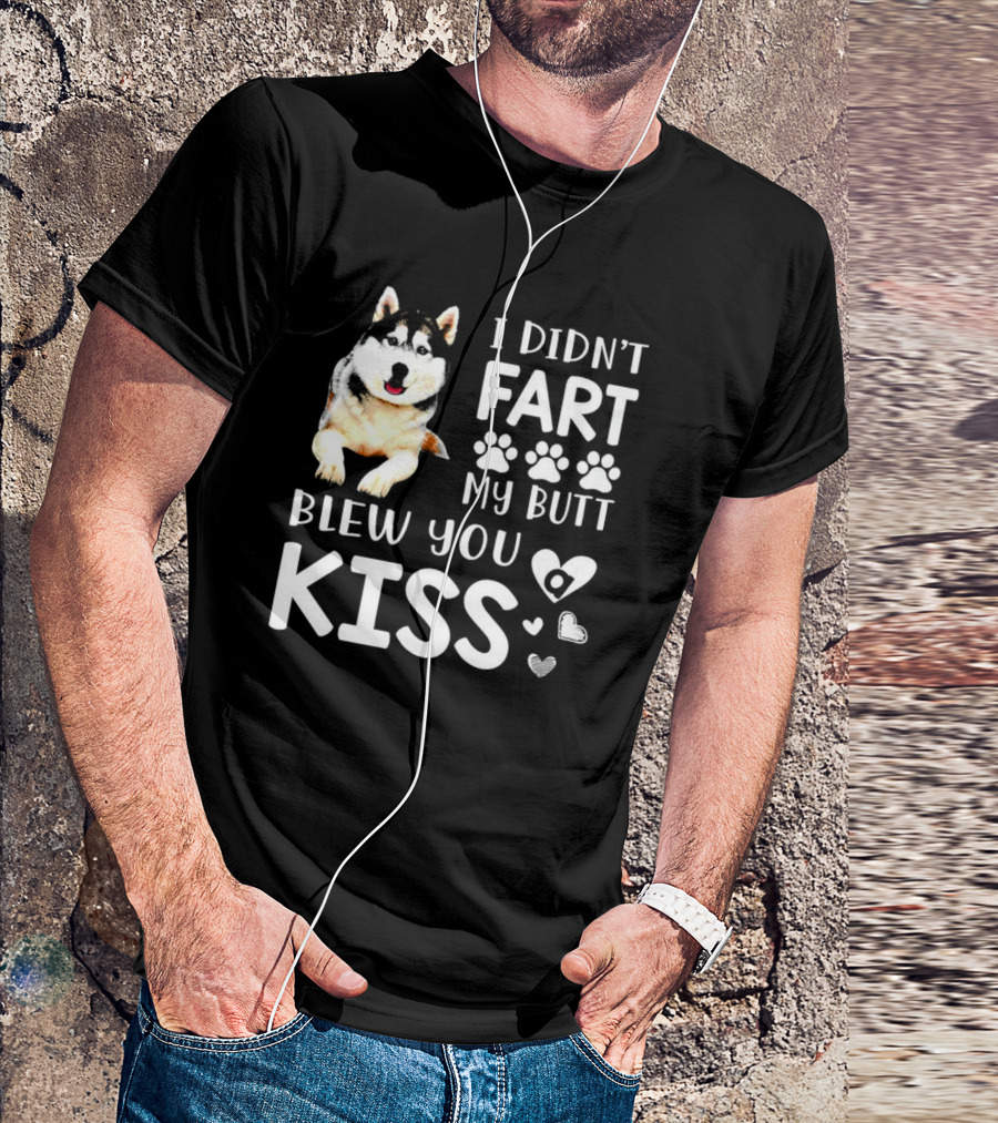 I Didn't Fart My Butt Blew You Kiss Husky Paw Prints Heart Icons T-Shirt
