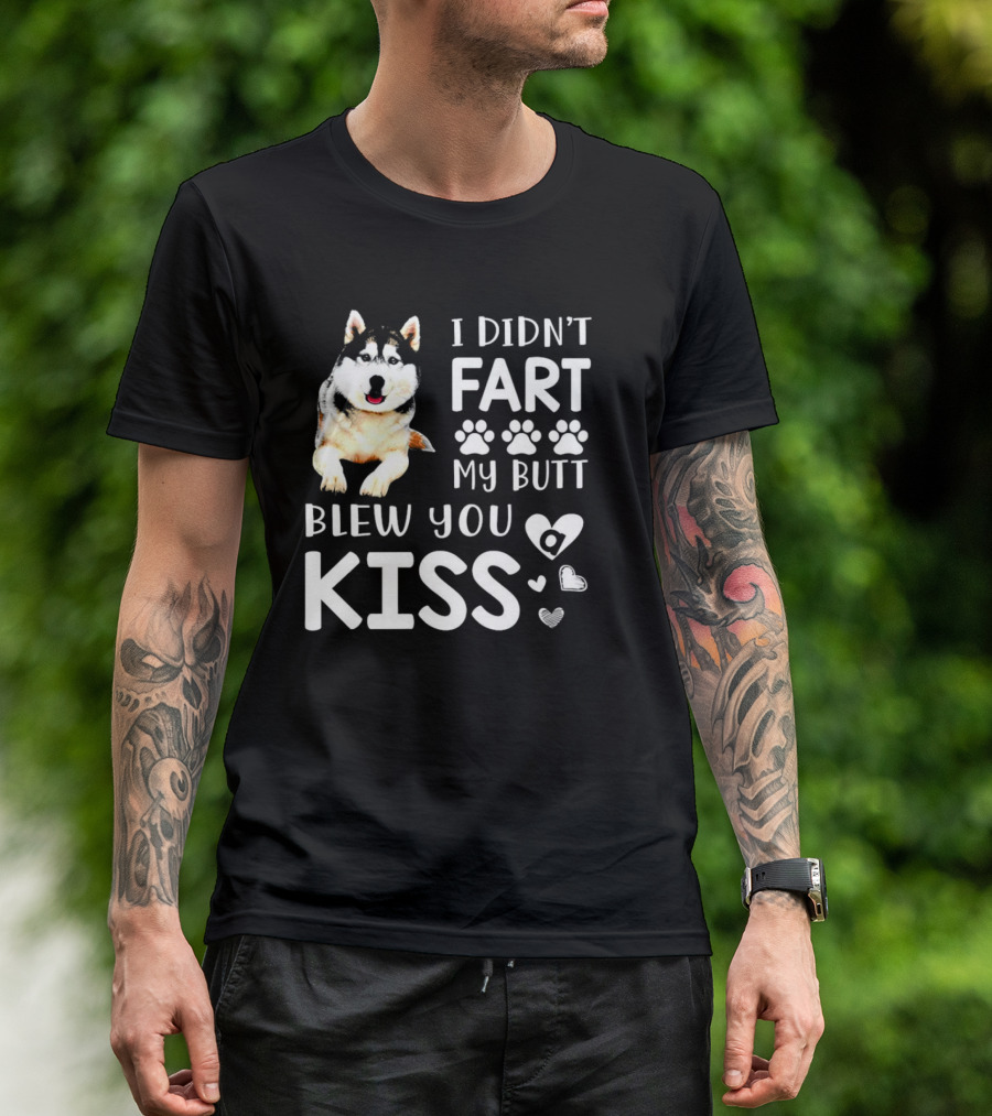 I Didn't Fart My Butt Blew You Kiss Husky Paw Prints Heart Icons T-Shirt