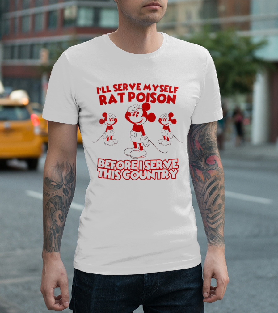 I'll Serve Myself Rat Poison Before I Serve This Country Mickey Mouse Salute T-Shirt