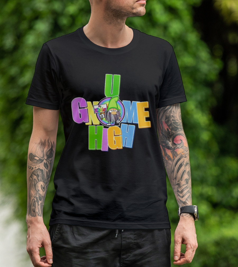U Gnome High By Nibalee T-Shirt