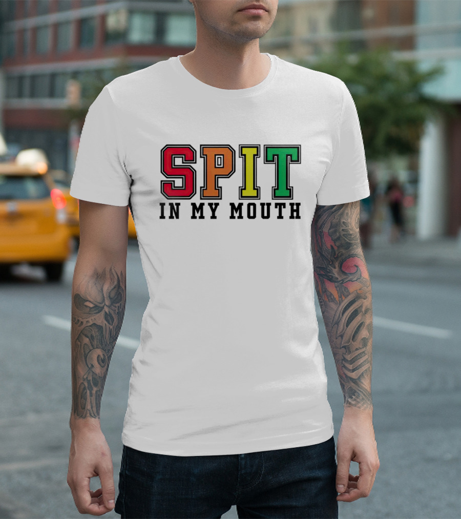 SPIT IN MY MOUTH Colorful Block Letters T-Shirt