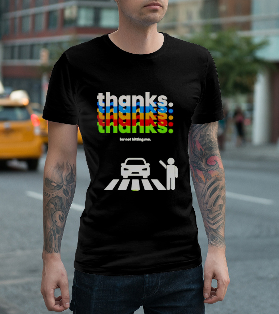 Thanks For Not Hitting Me Pedestrian Crossing T-Shirt