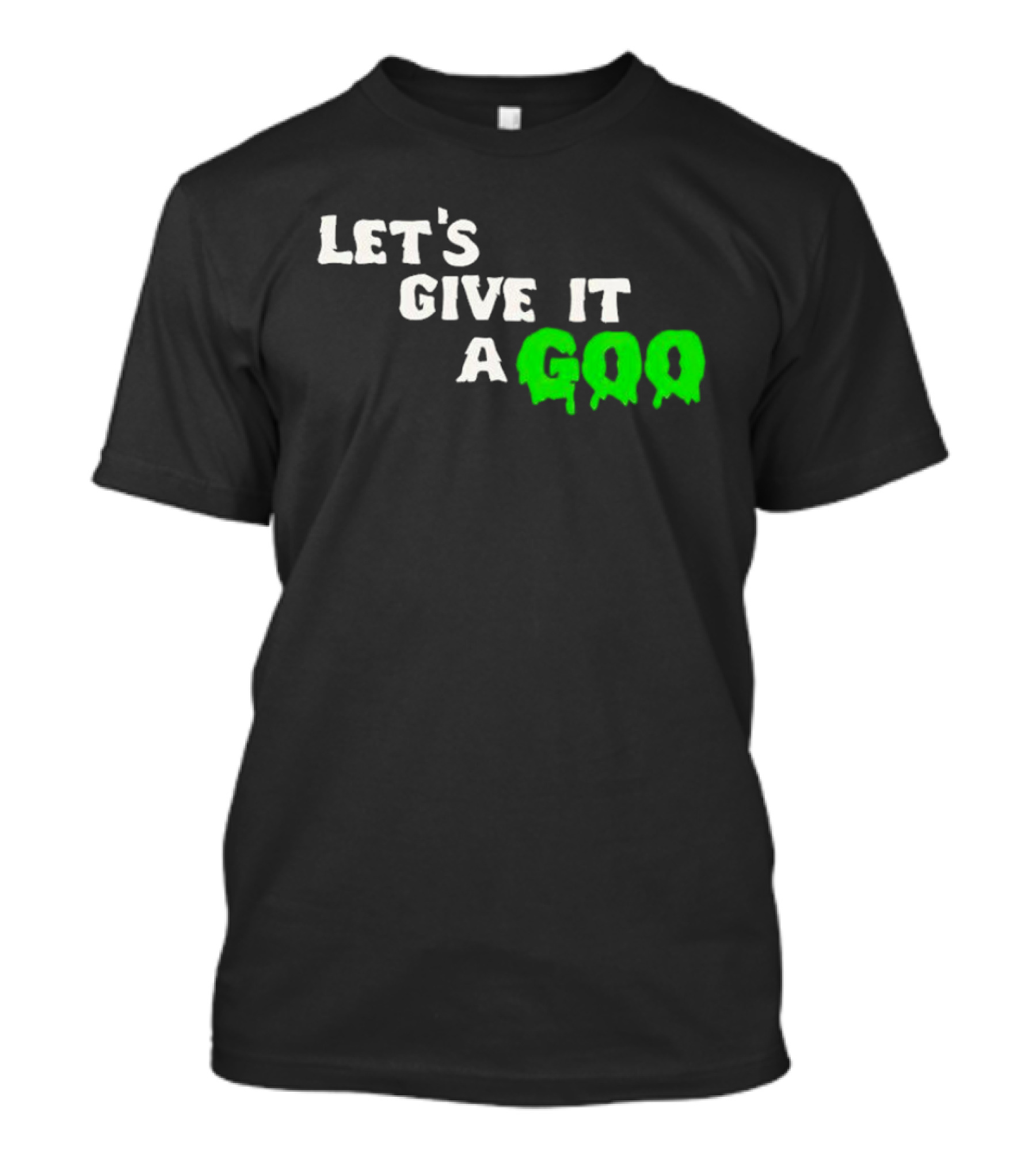 Let's Give It A Goo That Chapter Merch T-Shirt
