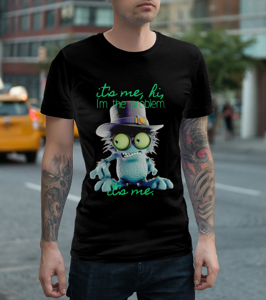 It's Me Hi I'm The Problem Creature With Hat T-Shirt