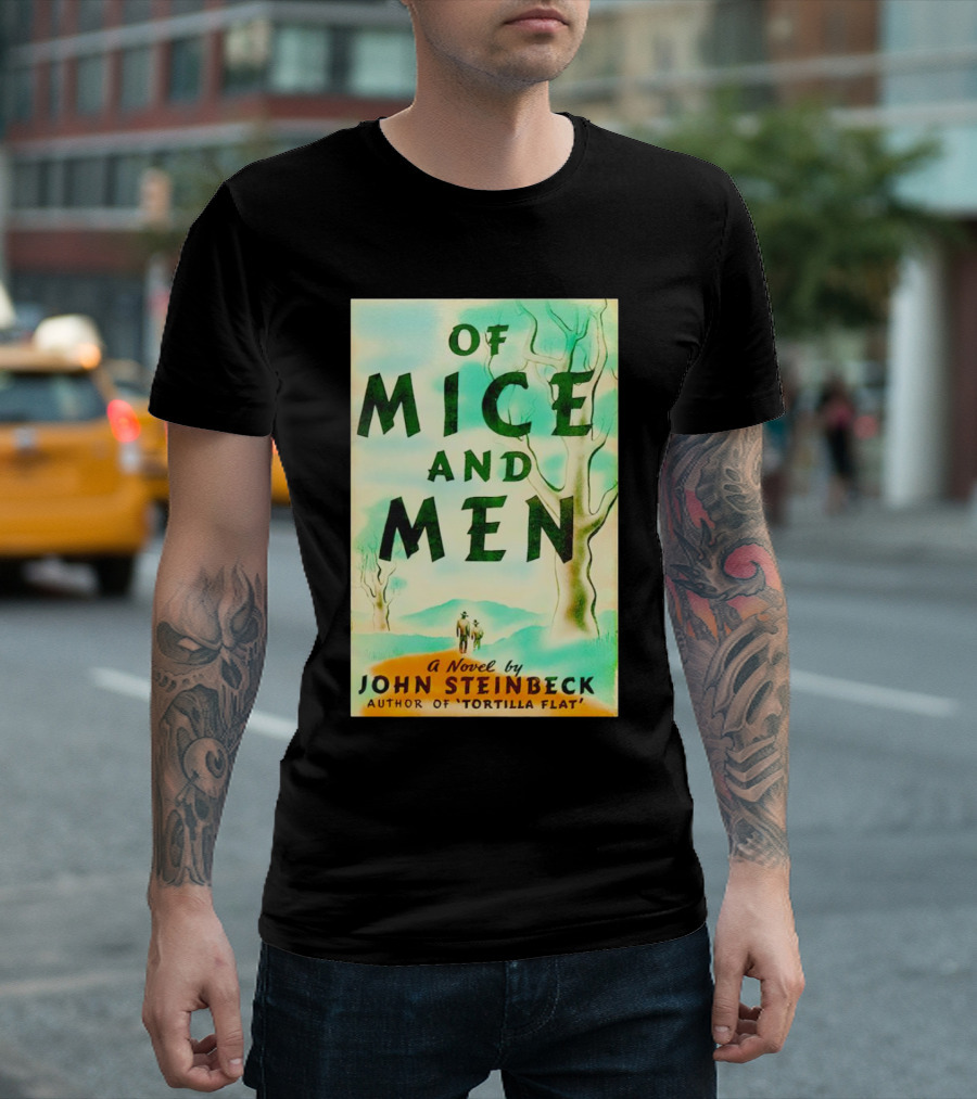 Of Mice and Men A Novel by John Steinbeck Author of Tortilla Flat T-Shirt