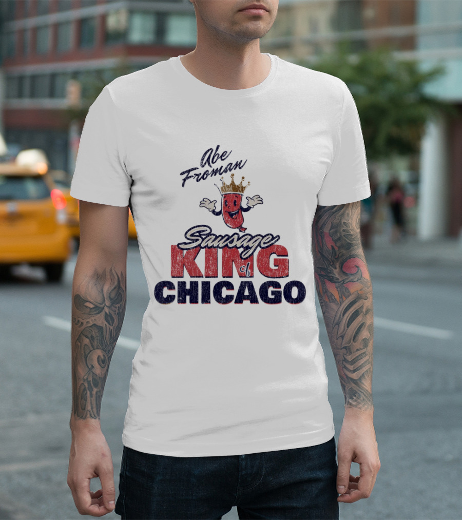 Abe Froman Sausage King Of Chicago With Smiling Crowned Sausage Character T-Shirt