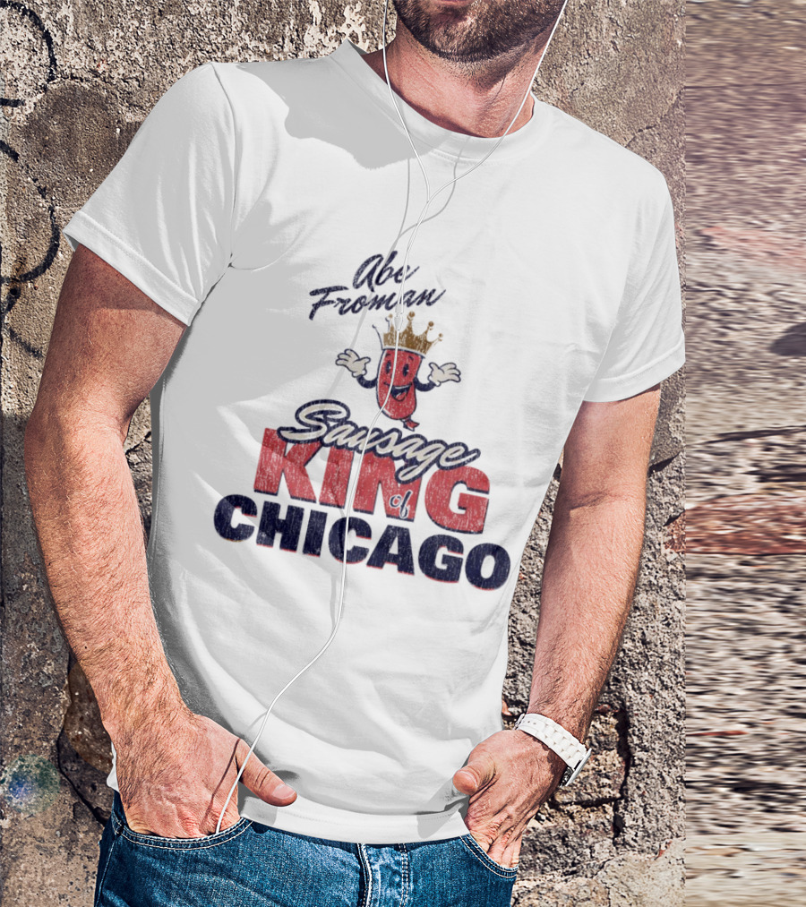 Abe Froman Sausage King Of Chicago With Smiling Crowned Sausage Character T-Shirt