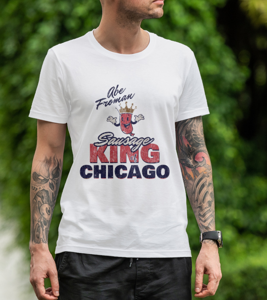 Abe Froman Sausage King Of Chicago With Smiling Crowned Sausage Character T-Shirt