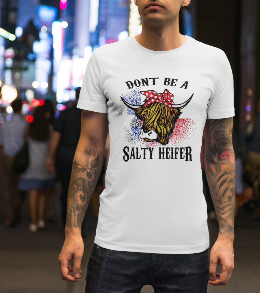Don't Be A Salty Heifer Highland Cow With American Flag Colors T-Shirt