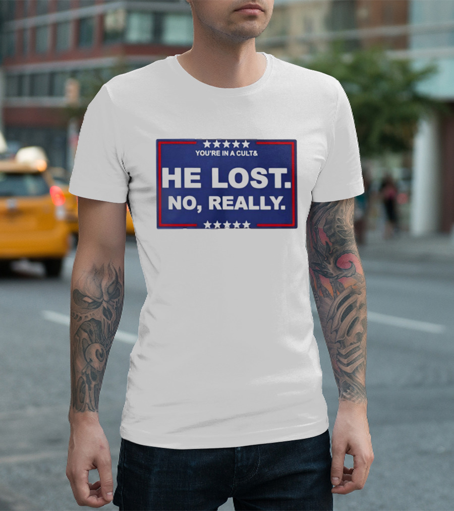 You're in a Cult He Lost No Really with Stars and Red Border T-Shirt