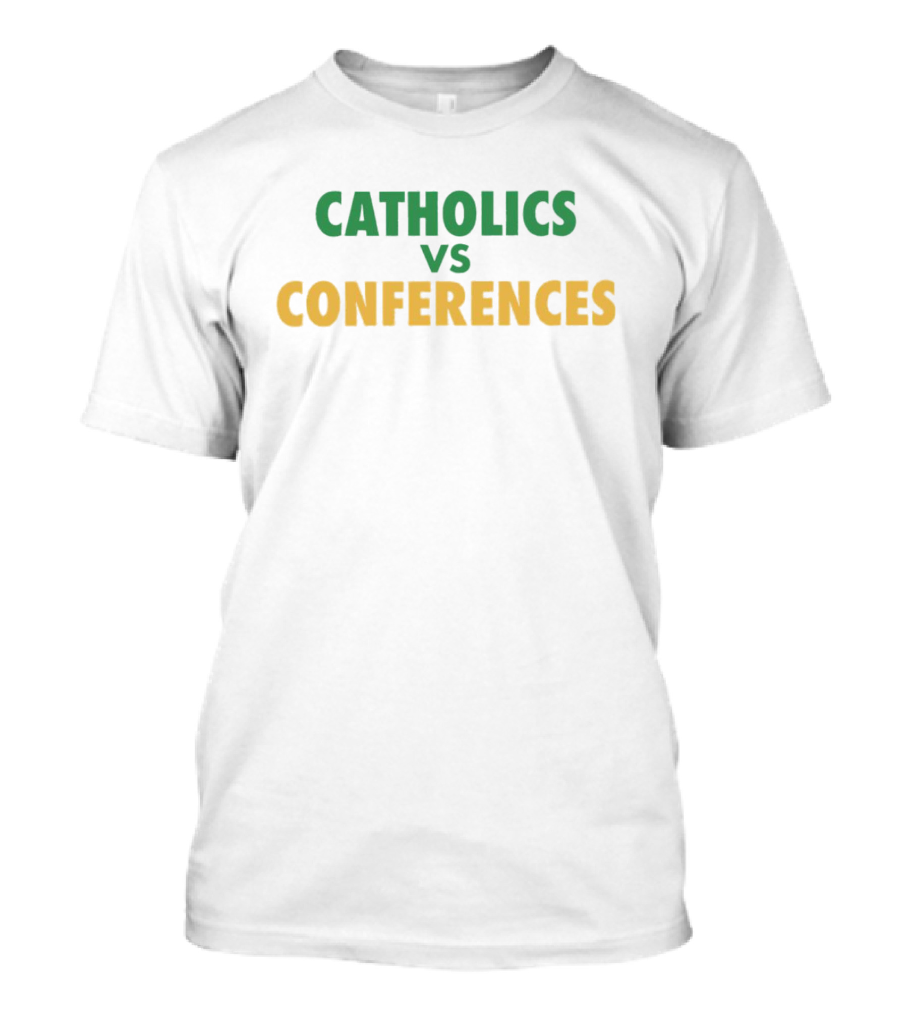 CATHOLICS VS CONFERENCES T-Shirt