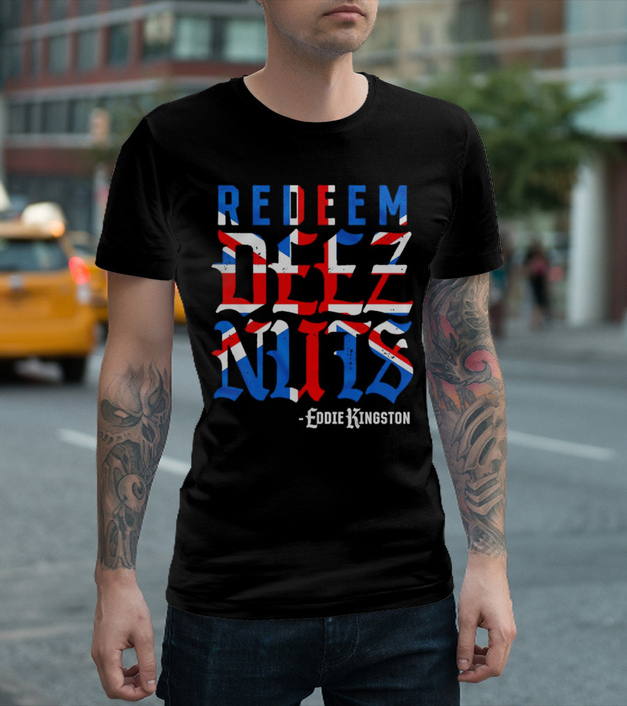 Eddie Kingston Redeem Deez Nuts UK Flag Colors T-Shirt
